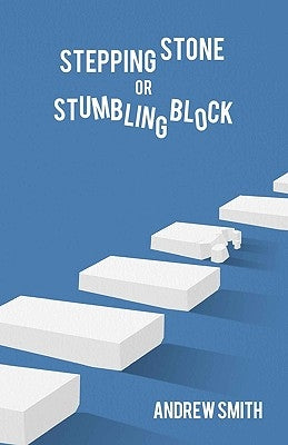 Stepping Stone or Stumbling Block ? by Smith, Dave