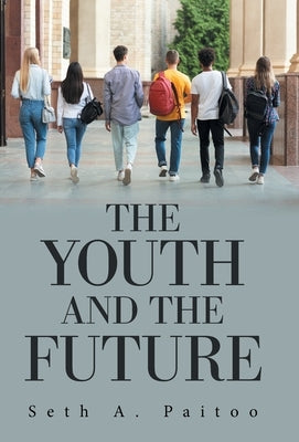 The Youth and the Future by Paitoo, Seth A.