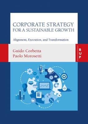 Corporate Strategy for a Sustainable Growth: Alignment, Execution, and Transformation by Corbetta, Guido
