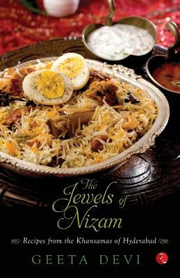 The Jewels of Nizam: Recipes from the Khansamas of Hyderabad by Devi, Geeta