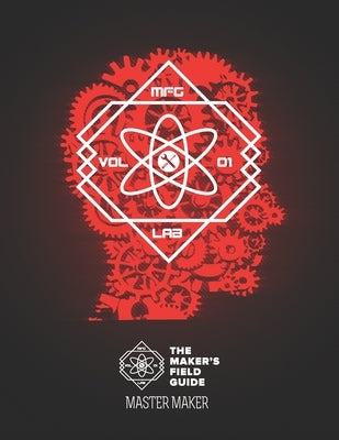 The Maker's Field Guide: Master Maker Edition by Zeledon, Joey