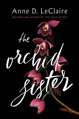 The Orchid Sister by LeClaire, Anne D.