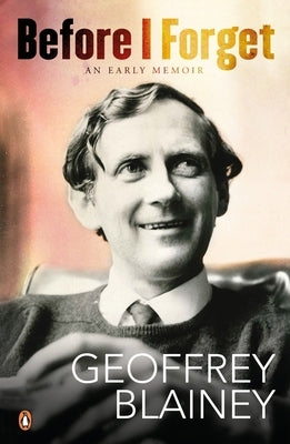 Before I Forget by Blainey, Geoffrey