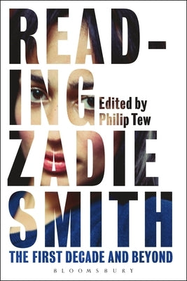 Reading Zadie Smith: The First Decade and Beyond by Tew, Philip