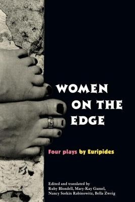 Women on the Edge: Four Plays by Euripides by Blondell, Ruby