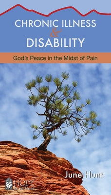 Chronic Illness and Disability: God's Peace in the Midst of Pain by Hunt, June
