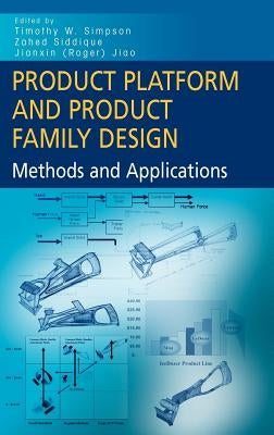 Product Platform and Product Family Design: Methods and Applications by Simpson, Timothy W.