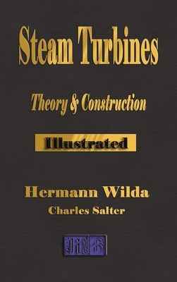 Steam Turbines: Their Theory and Construction by Wilda, Hermann