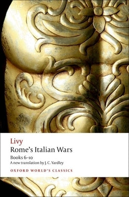 Rome's Italian Wars: Books 6-10 by Livy