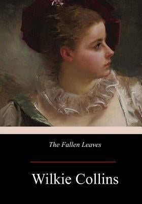 The Fallen Leaves by Collins, Wilkie
