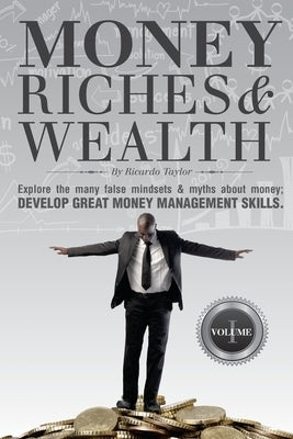 Money, Riches & Wealth: Money Matters by Taylor, Delandro a. R.
