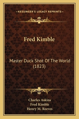 Fred Kimble: Master Duck Shot of the World (1823) by Askins, Charles, Jr.