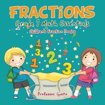 Fractions Grade 1 Math Essentials: Children's Fraction Books by Gusto