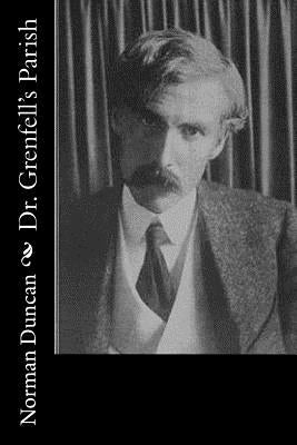 Dr. Grenfell's Parish by Duncan, Norman