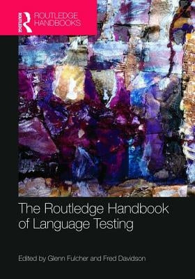 The Routledge Handbook of Language Testing by Fulcher, Glenn