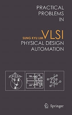 Practical Problems in VLSI Physical Design Automation by Lim, Sung Kyu
