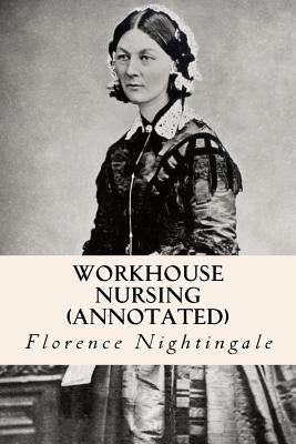 Workhouse nursing (annotated) by Nightingale, Florence