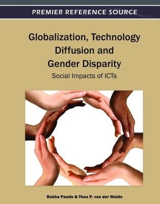 Globalization, Technology Diffusion and Gender Disparity: Social Impacts of ICTs by Pande, Rekha