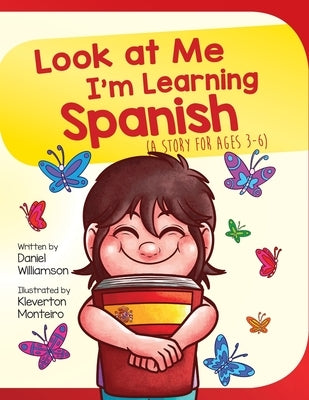 Look At Me I'm Learning Spanish: A Story For Ages 3-6 by Williamson, Daniel