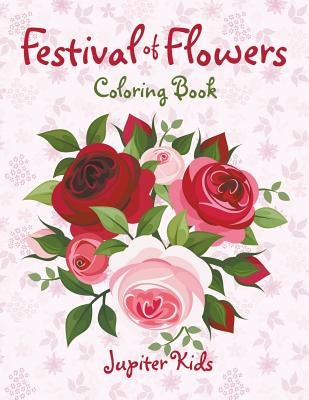 Festival of Flowers Coloring Book by Jupiter Kids