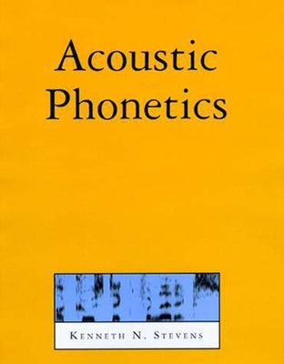 Acoustic Phonetics by Stevens, Kenneth N.