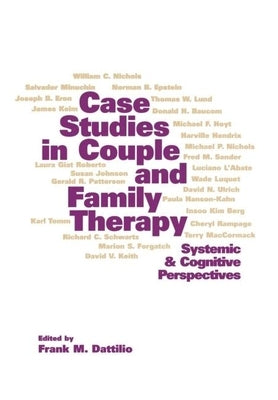 Case Studies in Couple and Family Therapy: Systemic and Cognitive Perspectives by Dattilio, Frank M.