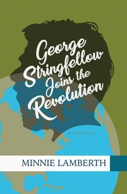 George Stringfellow Joins the Revolution by Lamberth, Minnie