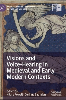 Visions and Voice-Hearing in Medieval and Early Modern Contexts by Powell, Hilary