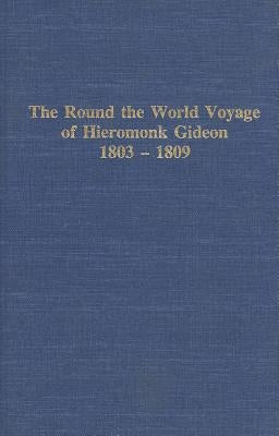 Round the World Voyage of Hieromonk Gideon 1803-1809 by Black, Lydia