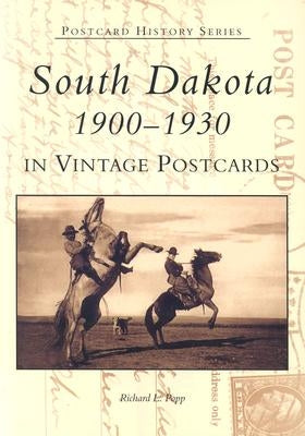 South Dakota in Vintage Postcards:: 1900-1930 by Popp, Richard L.