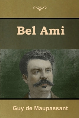 Bel Ami by de Maupassant, Guy