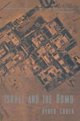 Israel and the Bomb by Cohen, Avner