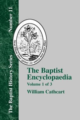 The Baptist Encyclopedia - Vol. 1 by Cathcart, William