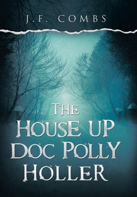 The House up Doc Polly Holler by Combs, J. F.