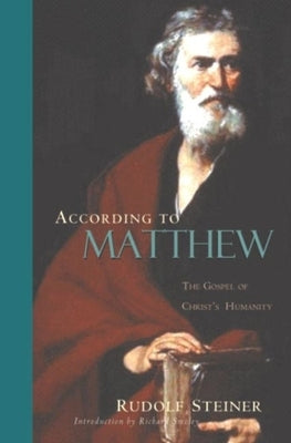 According to Matthew: The Gospel of Christ's Humanity (Cw 123) by Steiner, Rudolf