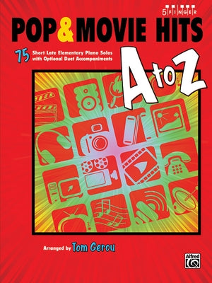 Pop & Movie Hits A to Z: 75 Short Late Elementary Piano Solos with Optional Duet Accompaniments by Gerou, Tom