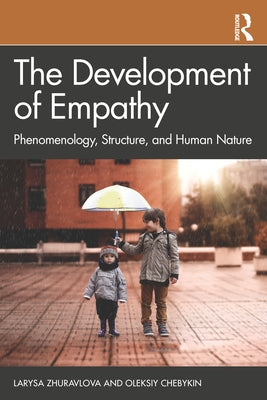The Development of Empathy: Phenomenology, Structure and Human Nature by Zhuravlova, Larysa