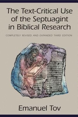 The Text-Critical Use of the Septuagint in Biblical Research by Tov, Emanuel