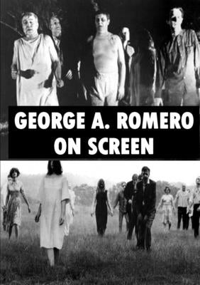 George A. Romero On Screen by Wade, Chris