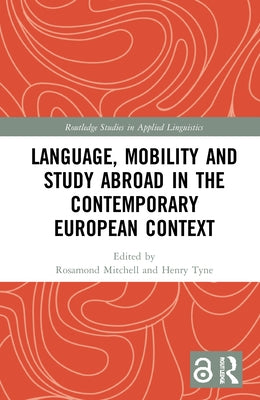 Language, Mobility and Study Abroad in the Contemporary European Context by Mitchell, Rosamond