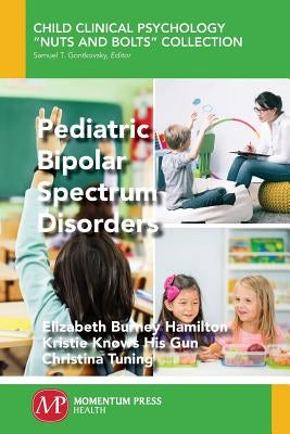 Pediatric Bipolar Spectrum Disorders by Hamilton, Elizabeth Burney