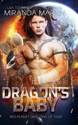 Dragon's Baby (New & Lengthened 2021 Edition): Red Planet Dragons of Tajss by Martin, Miranda