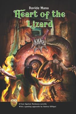 Heart of the Lizard: A Four Against Darkness Novella with a gaming appendix by Andrea Sfiligoi by Sfiligoi, Andrea