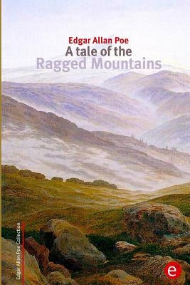 A tale of the Ragged Mountains by Poe, Edgar Allan