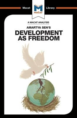 An Analysis of Amartya Sen's Development as Freedom: Development as Freedom by Miletzki, Janna