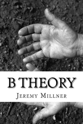 B Theory by Millner, Jeremy