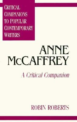 Anne McCaffrey: A Critical Companion by Roberts, Robin