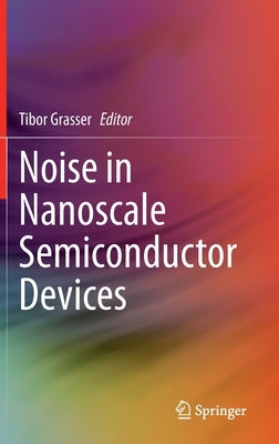 Noise in Nanoscale Semiconductor Devices by Grasser, Tibor