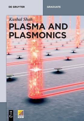 Plasma and Plasmonics by Shah, Kushal