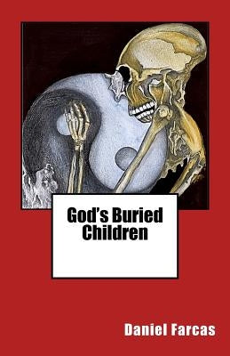 God's Buried Children by Farcas, Ph. D. Daniel